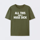 All This And A Huge Dick Pure Cotton Short Sleeve T-Shirt