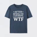 After Monday And Tuesday Even The Calendar Says Wtf Funny Graphic T-Shirt