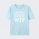 After Monday And Tuesday Even The Calendar Says Wtf Funny Graphic T-Shirt