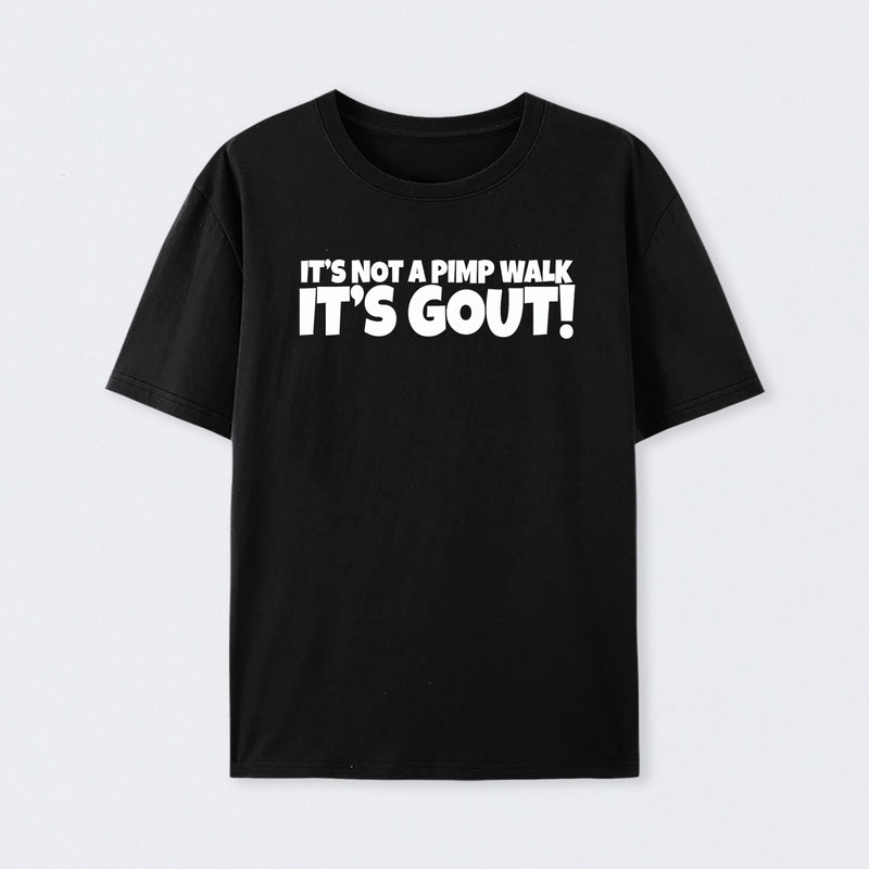 It's Not A Pimp Walk It's Gout T-Shirt