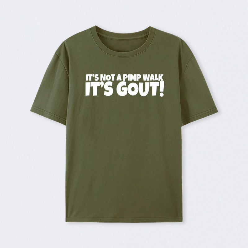 It's Not A Pimp Walk It's Gout T-Shirt