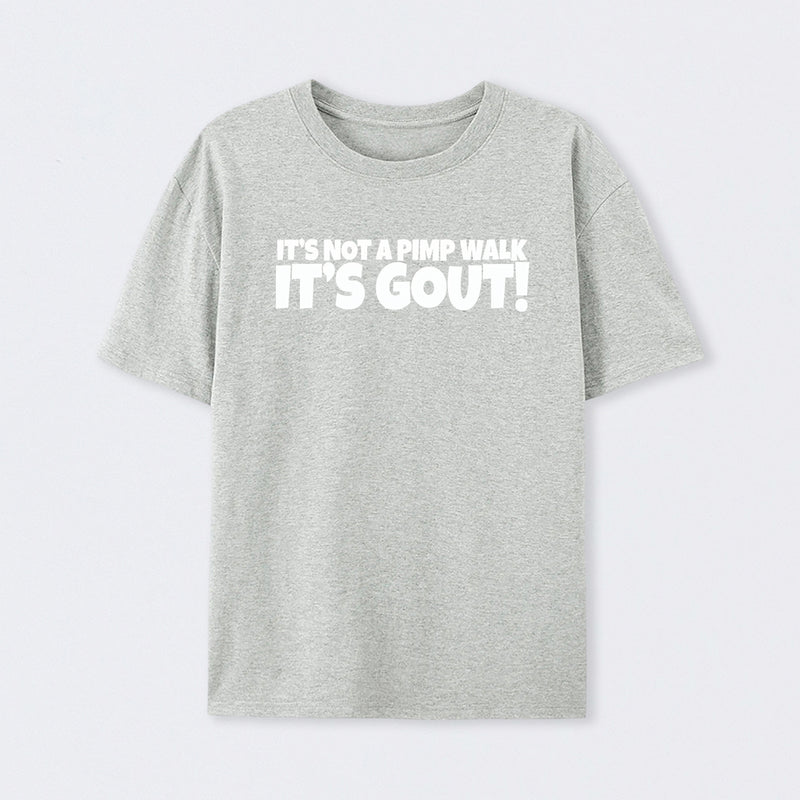 It's Not A Pimp Walk It's Gout T-Shirt
