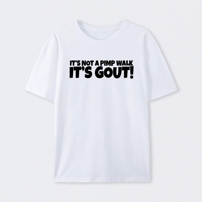 It's Not A Pimp Walk It's Gout T-Shirt