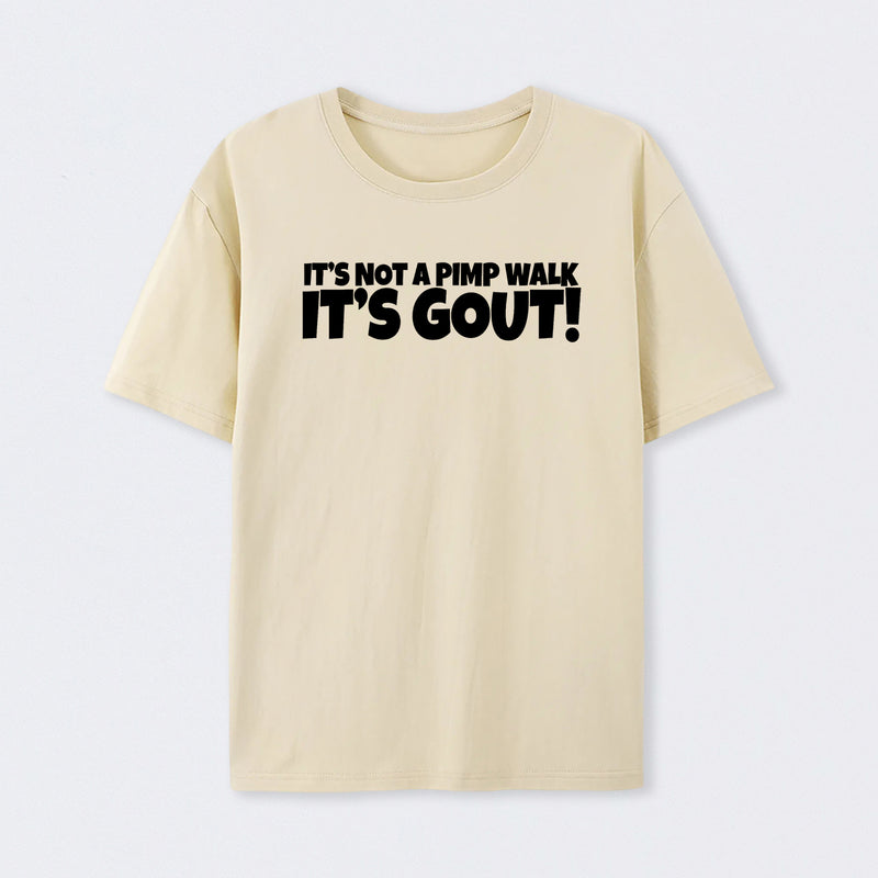 It's Not A Pimp Walk It's Gout T-Shirt