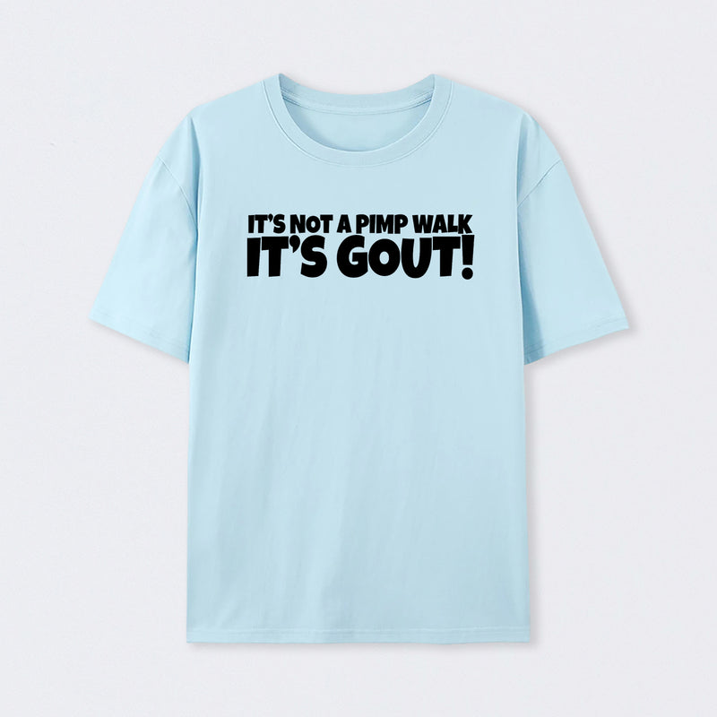 It's Not A Pimp Walk It's Gout T-Shirt