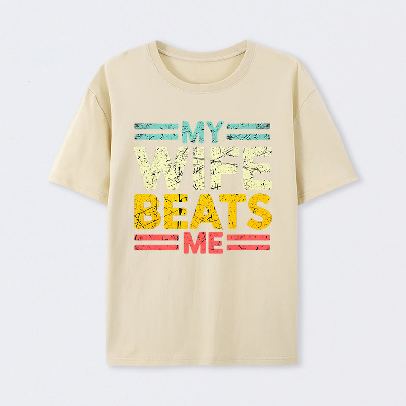 My Wife Beats Me Shirt Funny Couple T-shirt