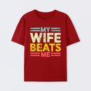 My Wife Beats Me Shirt Funny Couple T-shirt