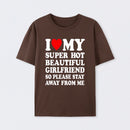 I Love My Super Hot Girlfriend Meme Print T-shirt