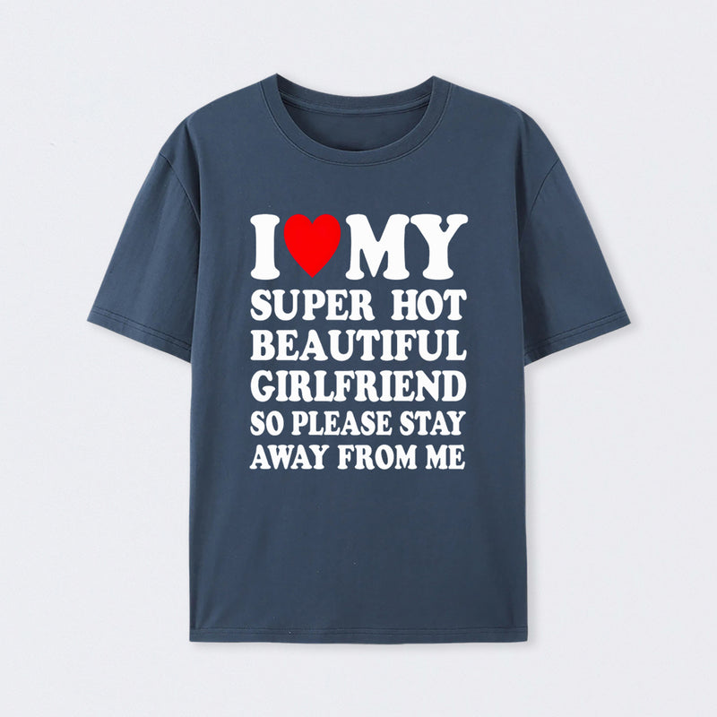 I Love My Super Hot Girlfriend Meme Print T-shirt