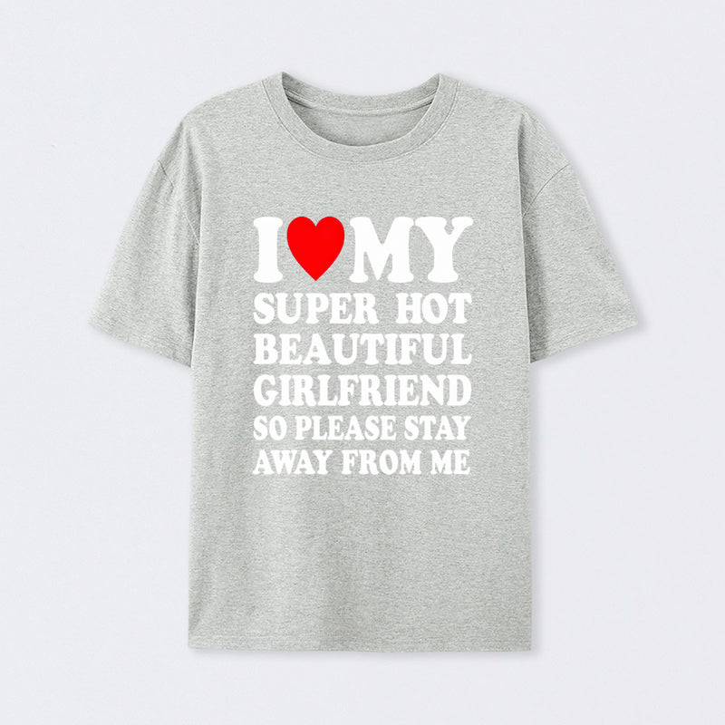 I Love My Super Hot Girlfriend Meme Print T-shirt