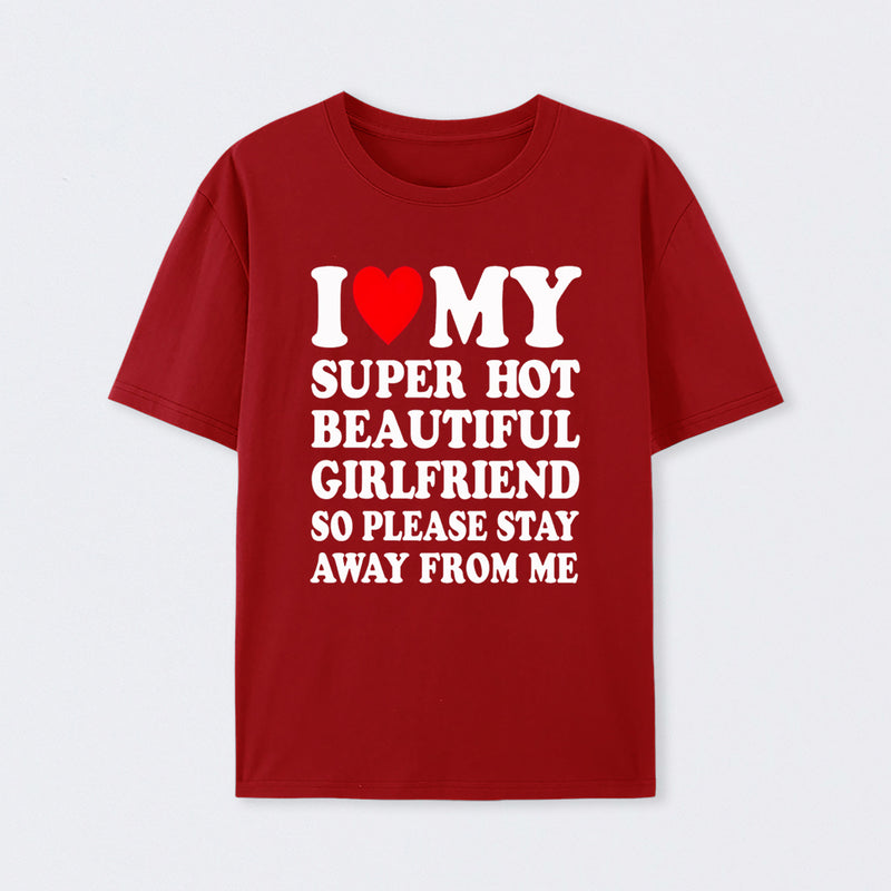 I Love My Super Hot Girlfriend Meme Print T-shirt