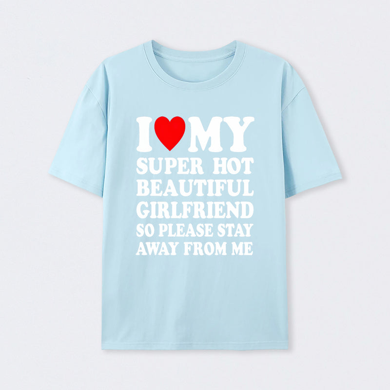 I Love My Super Hot Girlfriend Meme Print T-shirt