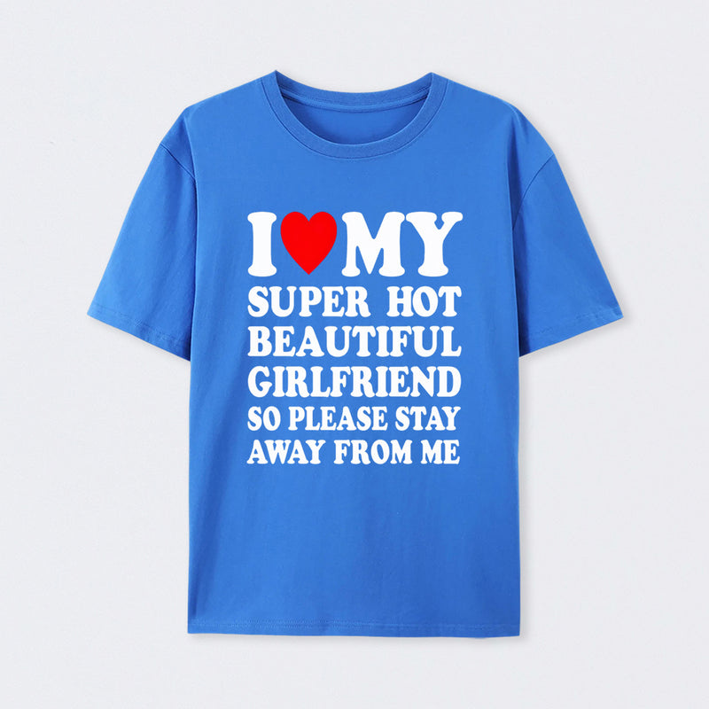 I Love My Super Hot Girlfriend Meme Print T-shirt