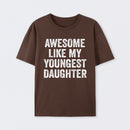 Awesome Like My Youngest Daughter Gift T-Shirt