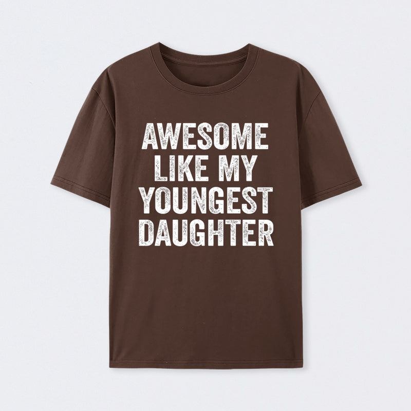 Awesome Like My Youngest Daughter Gift T-Shirt
