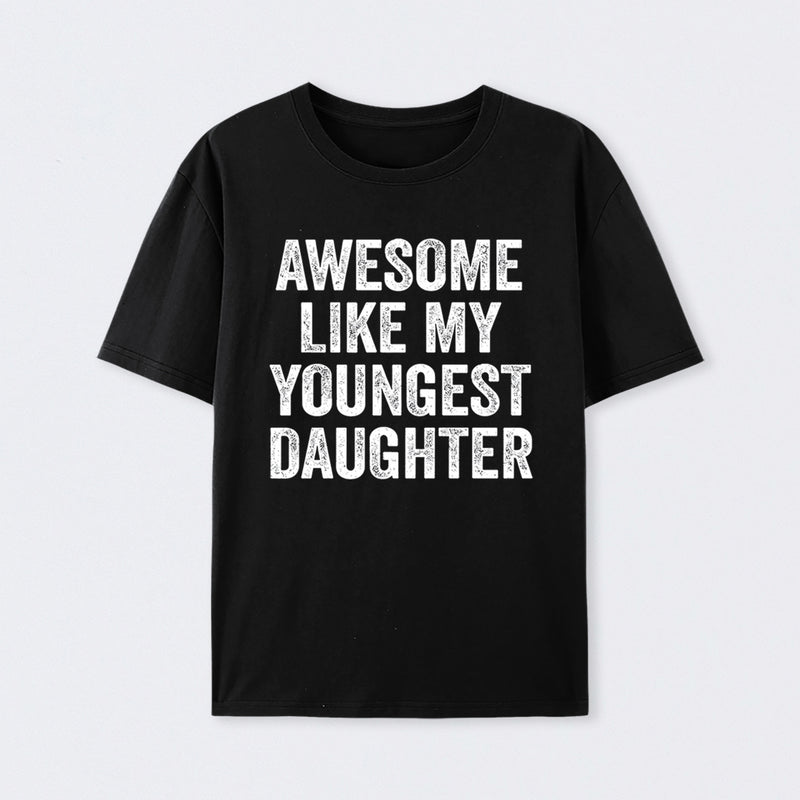 Awesome Like My Youngest Daughter Gift T-Shirt