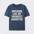 Awesome Like My Youngest Daughter Gift T-Shirt