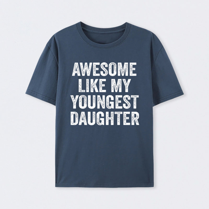 Awesome Like My Youngest Daughter Gift T-Shirt
