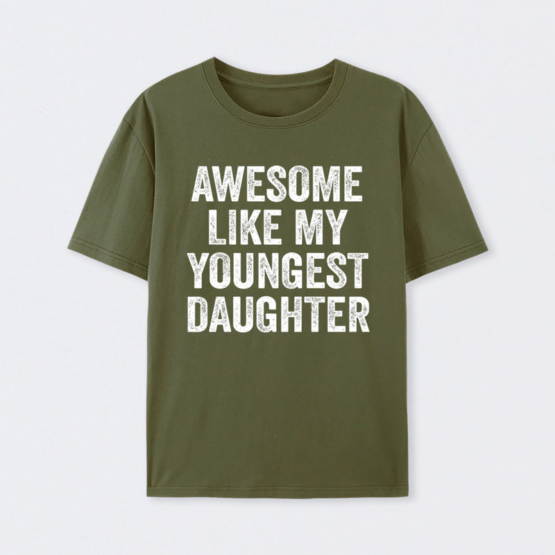 Awesome Like My Youngest Daughter Gift T-Shirt