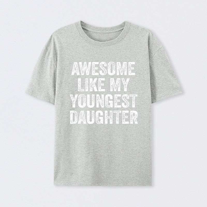Awesome Like My Youngest Daughter Gift T-Shirt