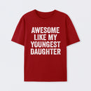 Awesome Like My Youngest Daughter Gift T-Shirt