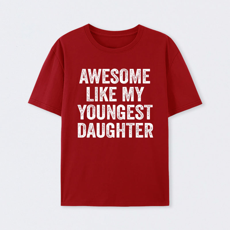 Awesome Like My Youngest Daughter Gift T-Shirt