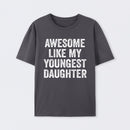 Awesome Like My Youngest Daughter Gift T-Shirt