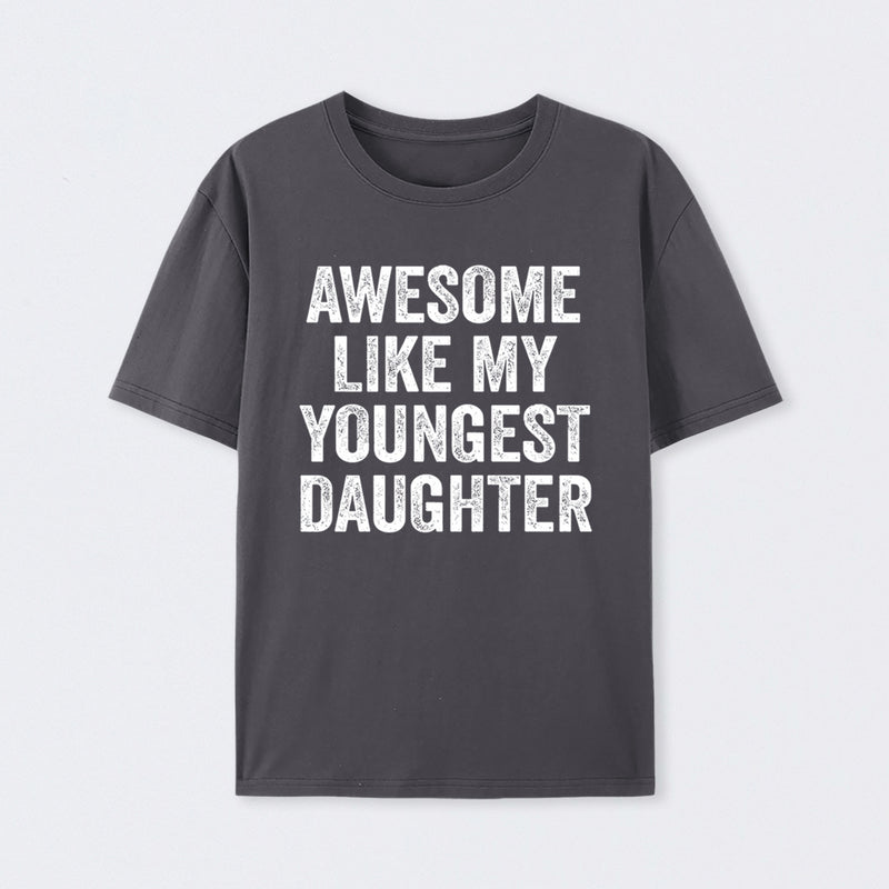 Awesome Like My Youngest Daughter Gift T-Shirt