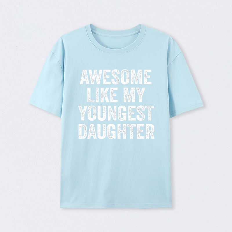 Awesome Like My Youngest Daughter Gift T-Shirt