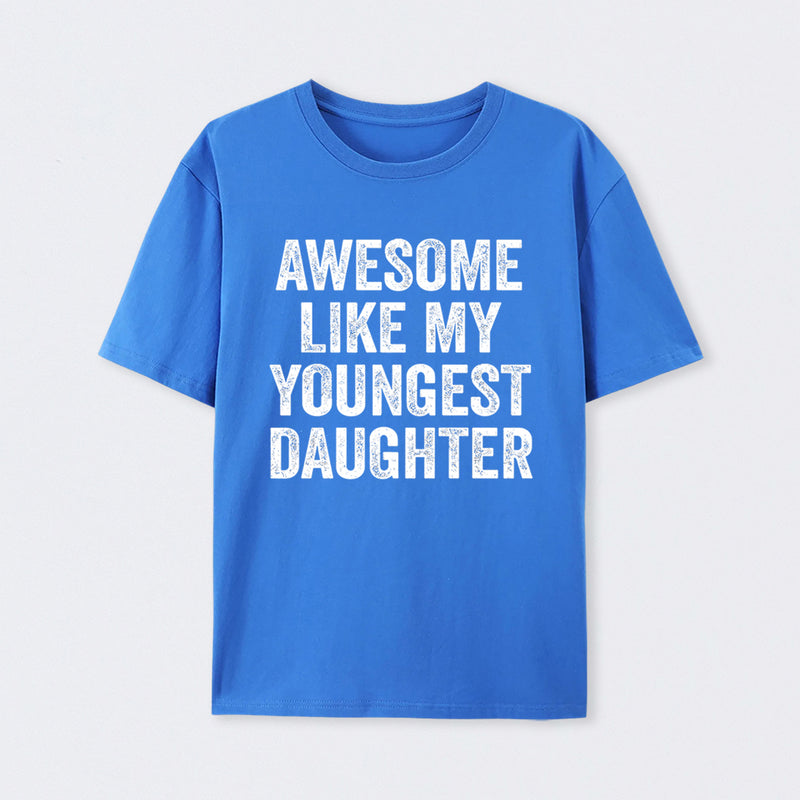 Awesome Like My Youngest Daughter Gift T-Shirt