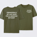 Cremation Is My Last Hope for a Smoking Hot Body Funny T-Shirt