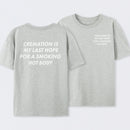Cremation Is My Last Hope for a Smoking Hot Body Funny T-Shirt