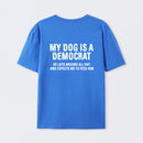 My Dogs Is A Democr Funny T-Shirt