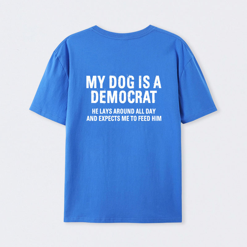 My Dogs Is A Democr Funny T-Shirt