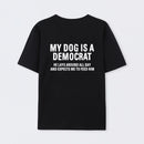 My Dogs Is A Democr Funny T-Shirt