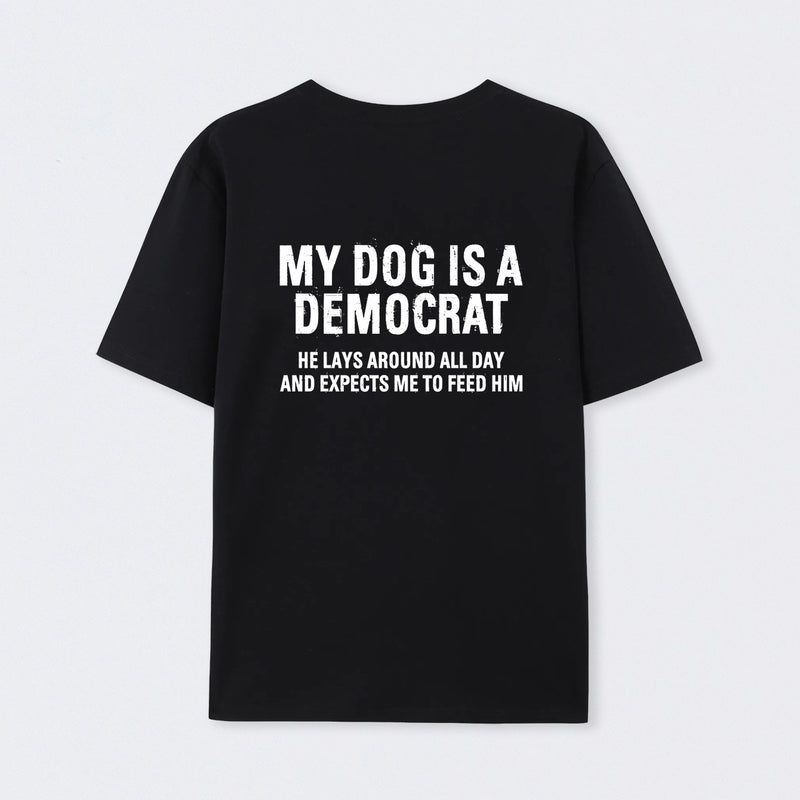 My Dogs Is A Democr Funny T-Shirt