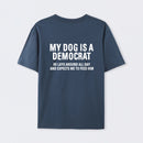 My Dogs Is A Democr Funny T-Shirt