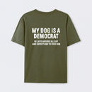 My Dogs Is A Democr Funny T-Shirt
