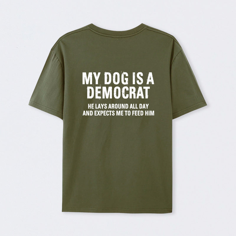 My Dogs Is A Democr Funny T-Shirt