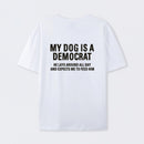 My Dogs Is A Democr Funny T-Shirt