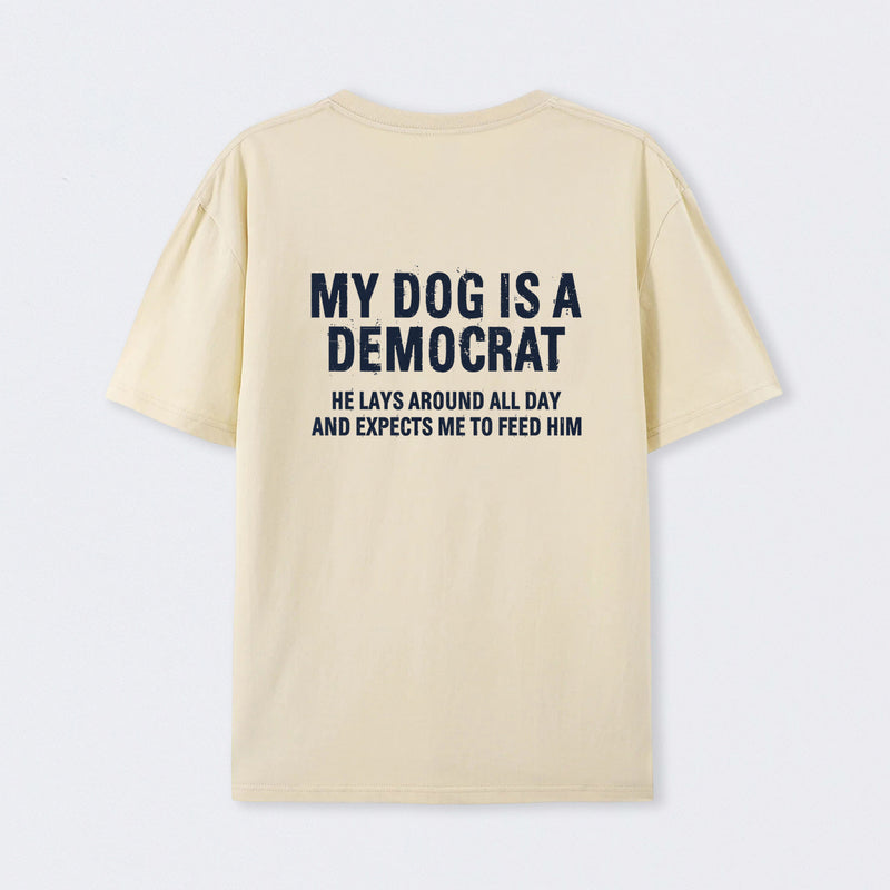My Dogs Is A Democr Funny T-Shirt