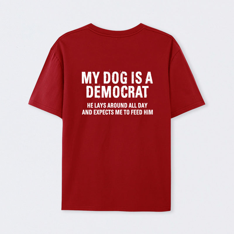 My Dogs Is A Democr Funny T-Shirt