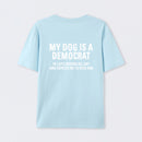 My Dogs Is A Democr Funny T-Shirt