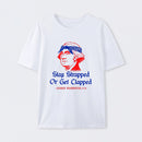Stay Strapped or Get Clapped Funny 4th of July T-Shirt