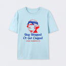 Stay Strapped or Get Clapped Funny 4th of July T-Shirt