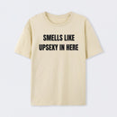 Smells Like Up Sexy In Here T-Shirt