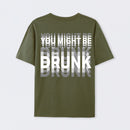You Might Be Drunk Unisex T-Shirt