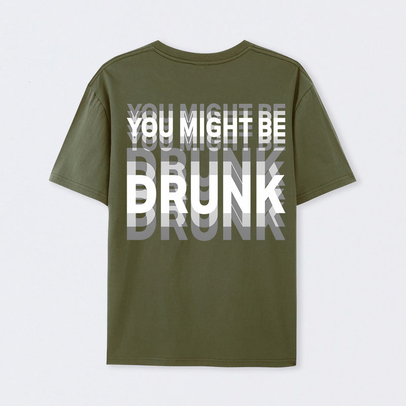 You Might Be Drunk Unisex T-Shirt