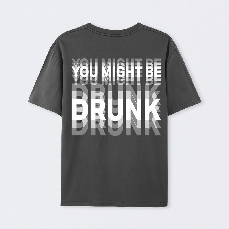 You Might Be Drunk Unisex T-Shirt