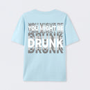 You Might Be Drunk Unisex T-Shirt